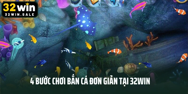 4 bước chơi bắn cá đơn giản tại 32win