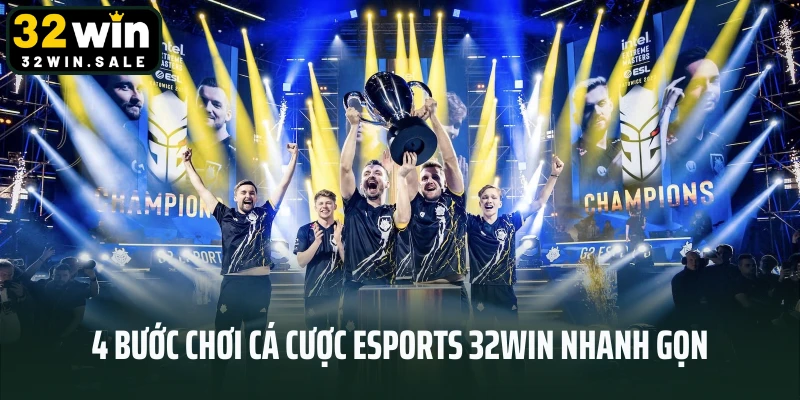 4 bước chơi cá cược Esports 32win nhanh gọn