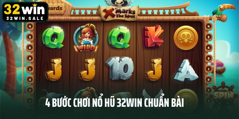 4 bước chơi nổ hũ 32win chuẩn bài