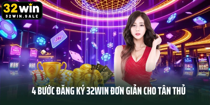 4 bước đăng ký 32win đơn giản cho tân thủ