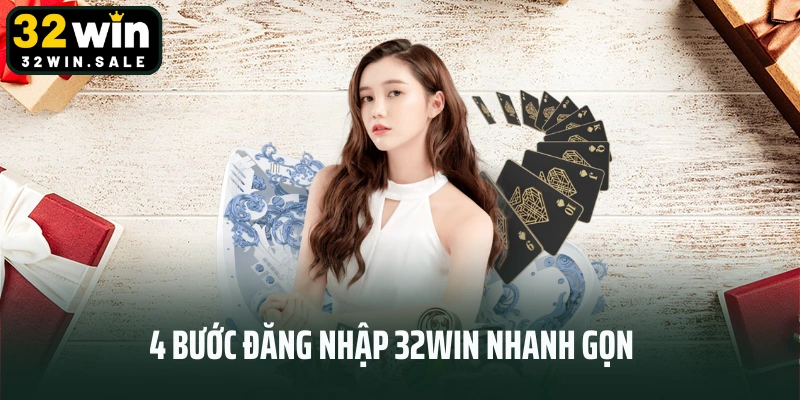 4 bước đăng nhập 32win nhanh gọn