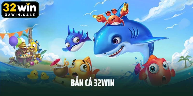 Bắn Cá 32win - Săn Thưởng Cực Đã Dưới Lòng Đại Dương