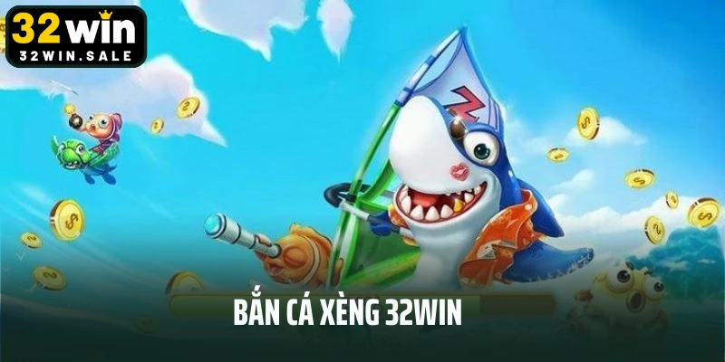 Bắn Cá Xèng 32win – Thử Thách Săn Mồi Đổi Thưởng Tiền Mặt