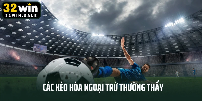 Các kèo hòa ngoại trừ thường thấy