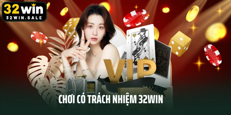 Chơi Có Trách Nhiệm 32win - Cá Cược Lành Mạnh Văn Minh