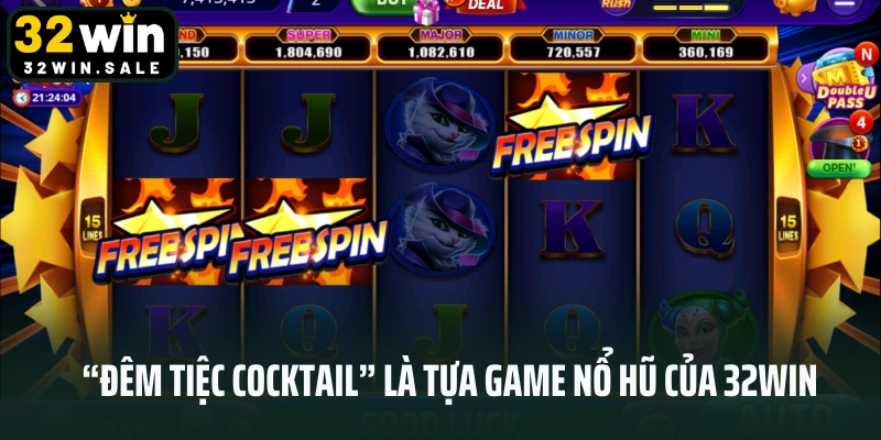 “Đêm tiệc Cocktail” là tựa game nổ hũ của 32Win