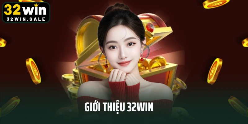 Giới Thiệu 32win – Điểm Cược Được Tin Cậy Nhất 2025