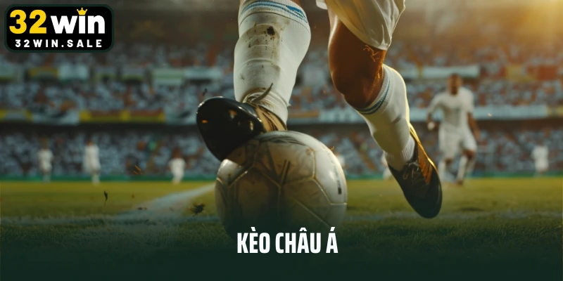 Kèo Châu Á - Kiểu Cược Khó Đoán Và Siêu Kịch Tính