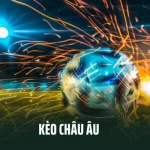 Kèo Châu Âu - Hình Thức Cược Quốc Dân Cho Mọi Bet Thủ