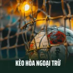 Hiểu Rõ Về Kèo Hòa Ngoại Trừ – Draw No Bet Trong Cá Cược