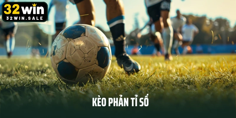 Kèo Phản Tỉ Số – Lựa Chọn Đầu Tư Mới Cho Dân Cược