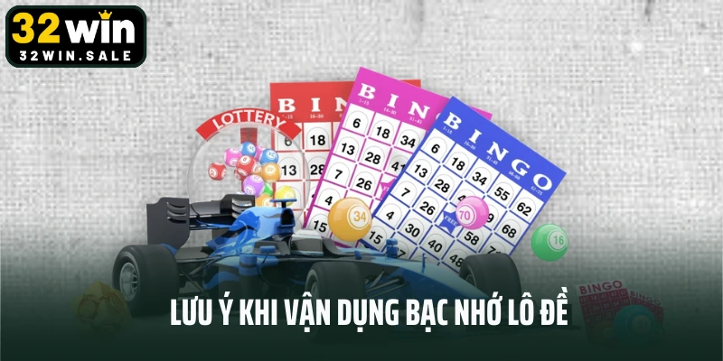 Lưu ý khi vận dụng bạc nhớ lô đề 