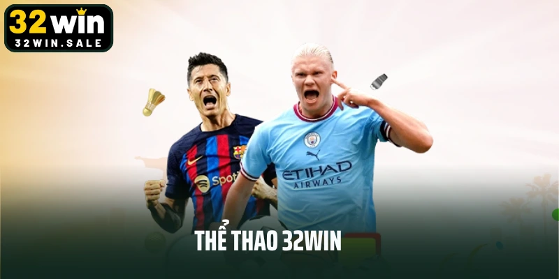 Thể Thao 32win - Trải Nghiệm Sân Chơi Cá Cược Đỉnh Cao