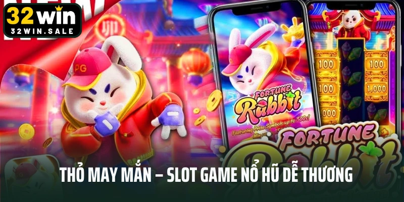 Thỏ may mắn – Slot game nổ hũ dễ thương, dễ trúng tại 32Win