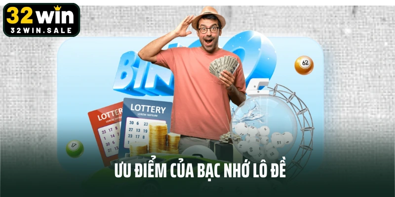 Ưu điểm của bạc nhớ lô đề 