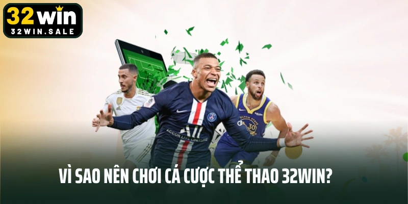 Vì sao nên chơi cá cược thể thao 32win?